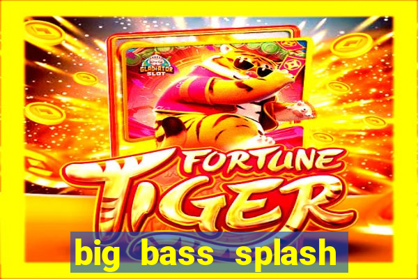 big bass splash demo betano